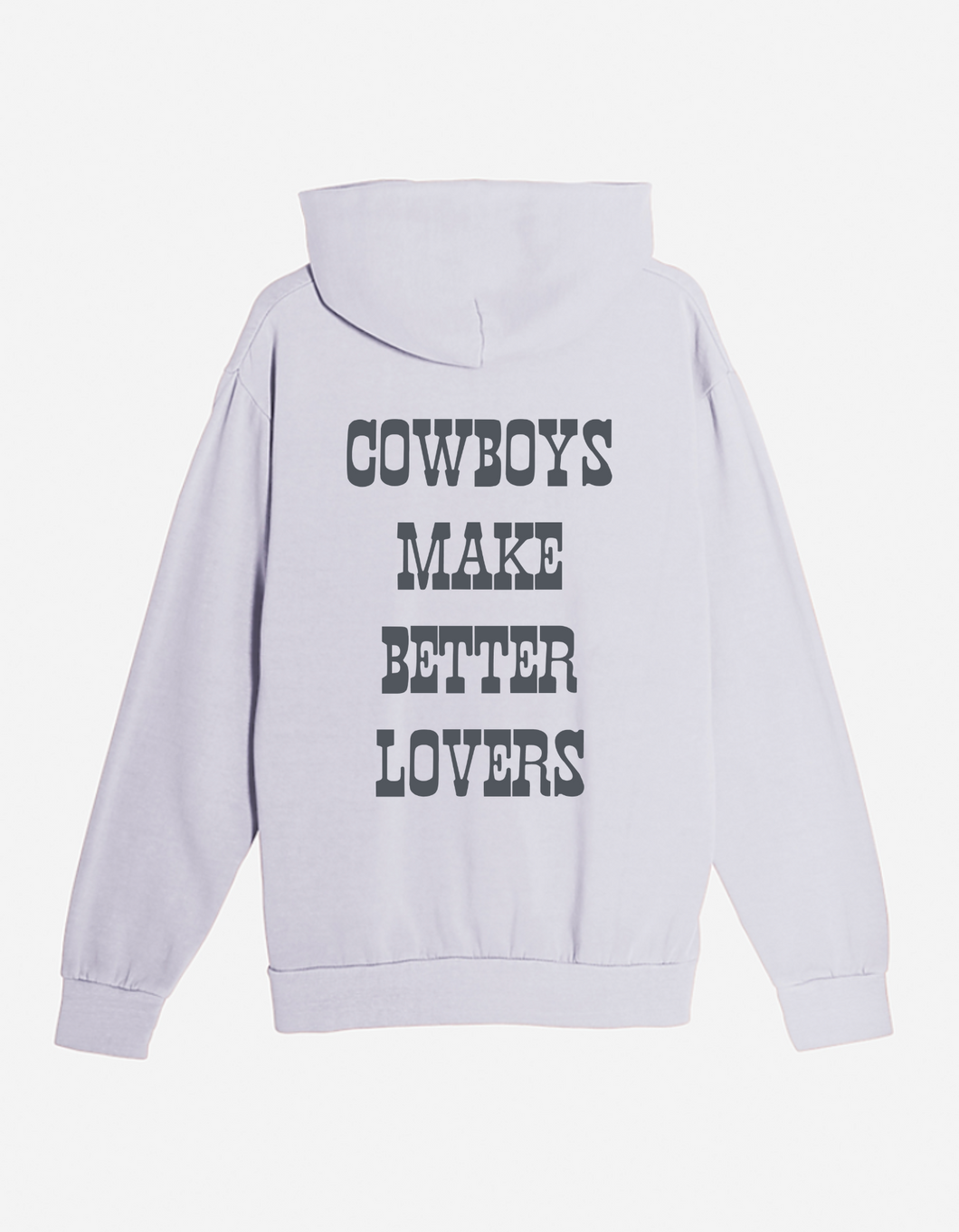 Cowboys Make Better Lovers - Hoodie