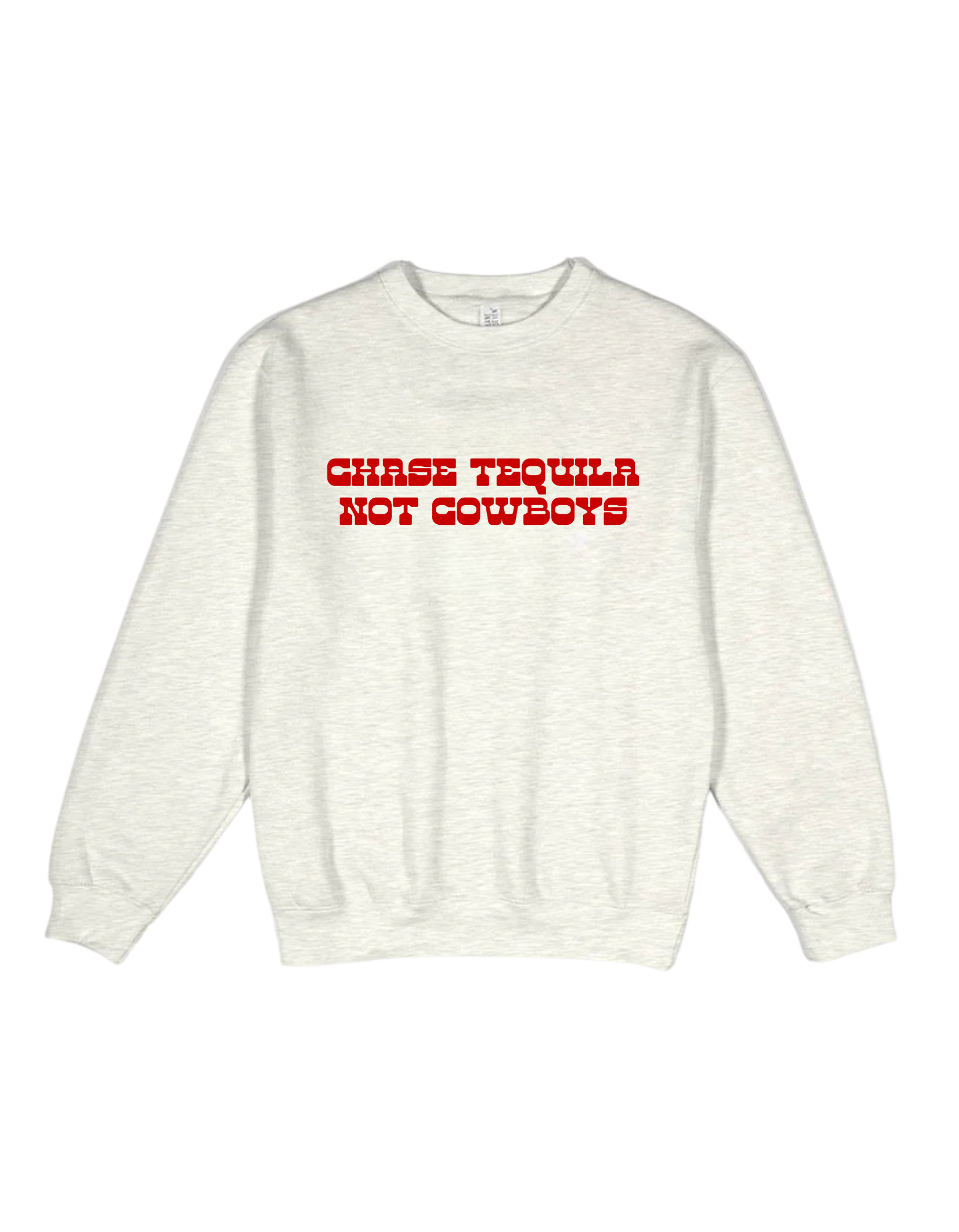 Chase Tequila Not Cowboys - Crew