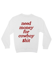 Load image into Gallery viewer, Need Money for Cowboy $hit - Crew
