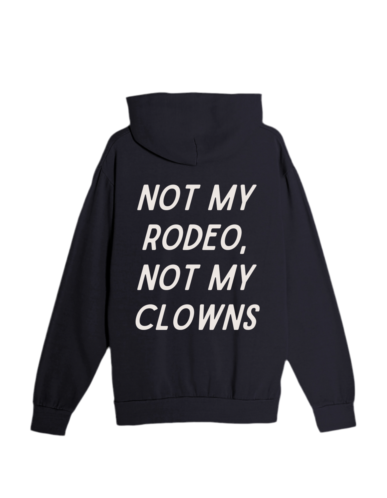 Not my Rodeo, Not my Clowns - Hoodie