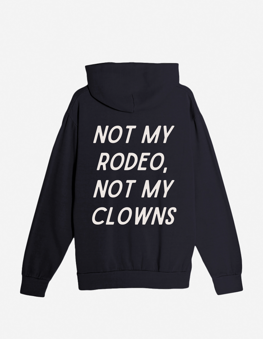 Not my Rodeo, Not my Clowns - Hoodie