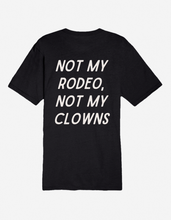 Load image into Gallery viewer, Not my Rodeo, Not my Clowns - Graphic Tee
