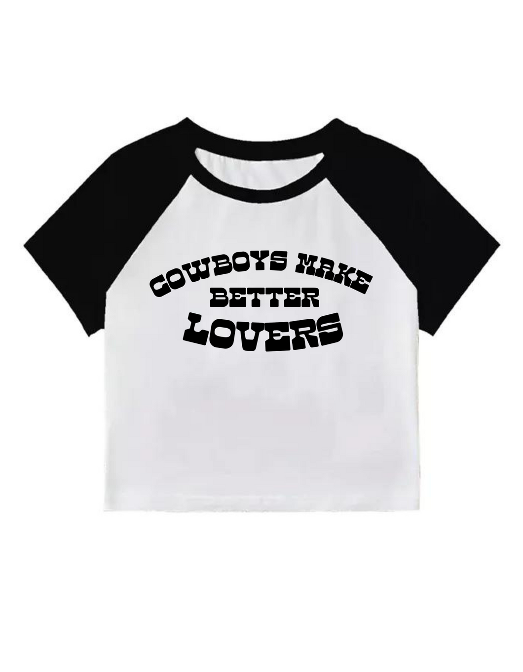 Cowboys Make Better Lovers - Baby Tee | B&W