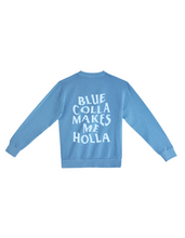 Load image into Gallery viewer, Blue Colla Make me Holla - Crewneck
