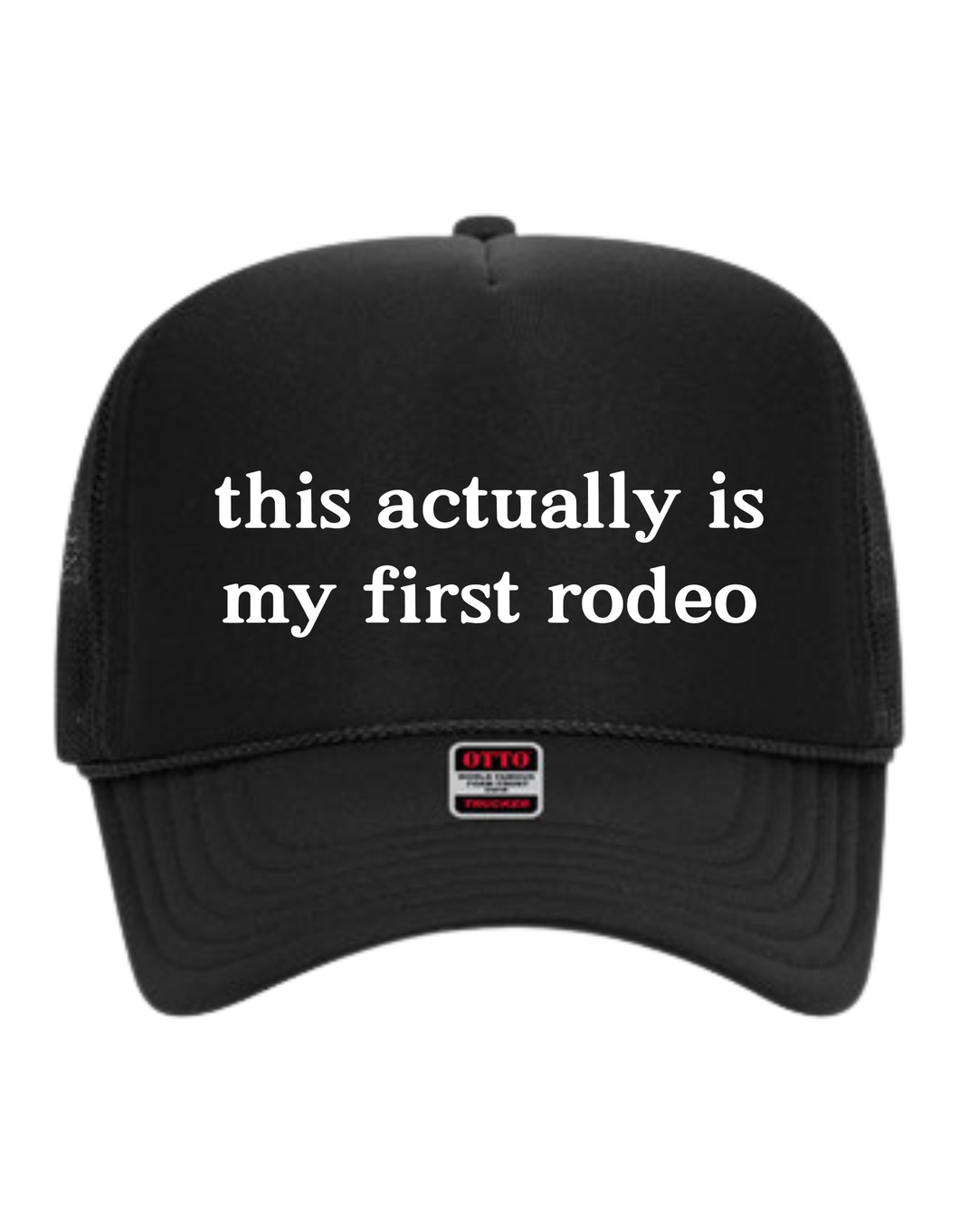 Actually is my First Rodeo - Trucker Hat