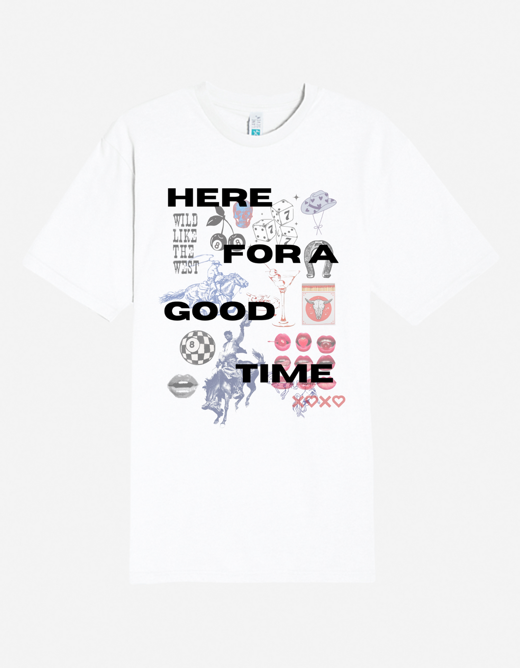 Here for a Good Time - Graphic Tee