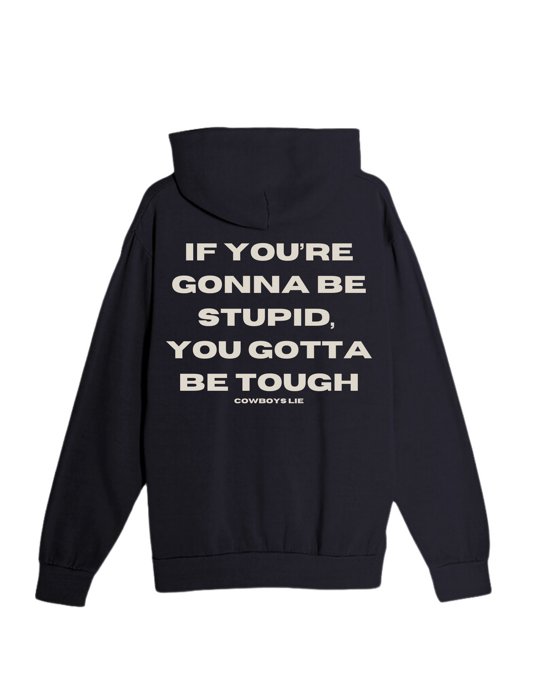 Gotta Be Tough - Cowboys Lie | Hoodie (Black)