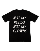 Load image into Gallery viewer, Not my Rodeo, Not my Clowns - Graphic Tee
