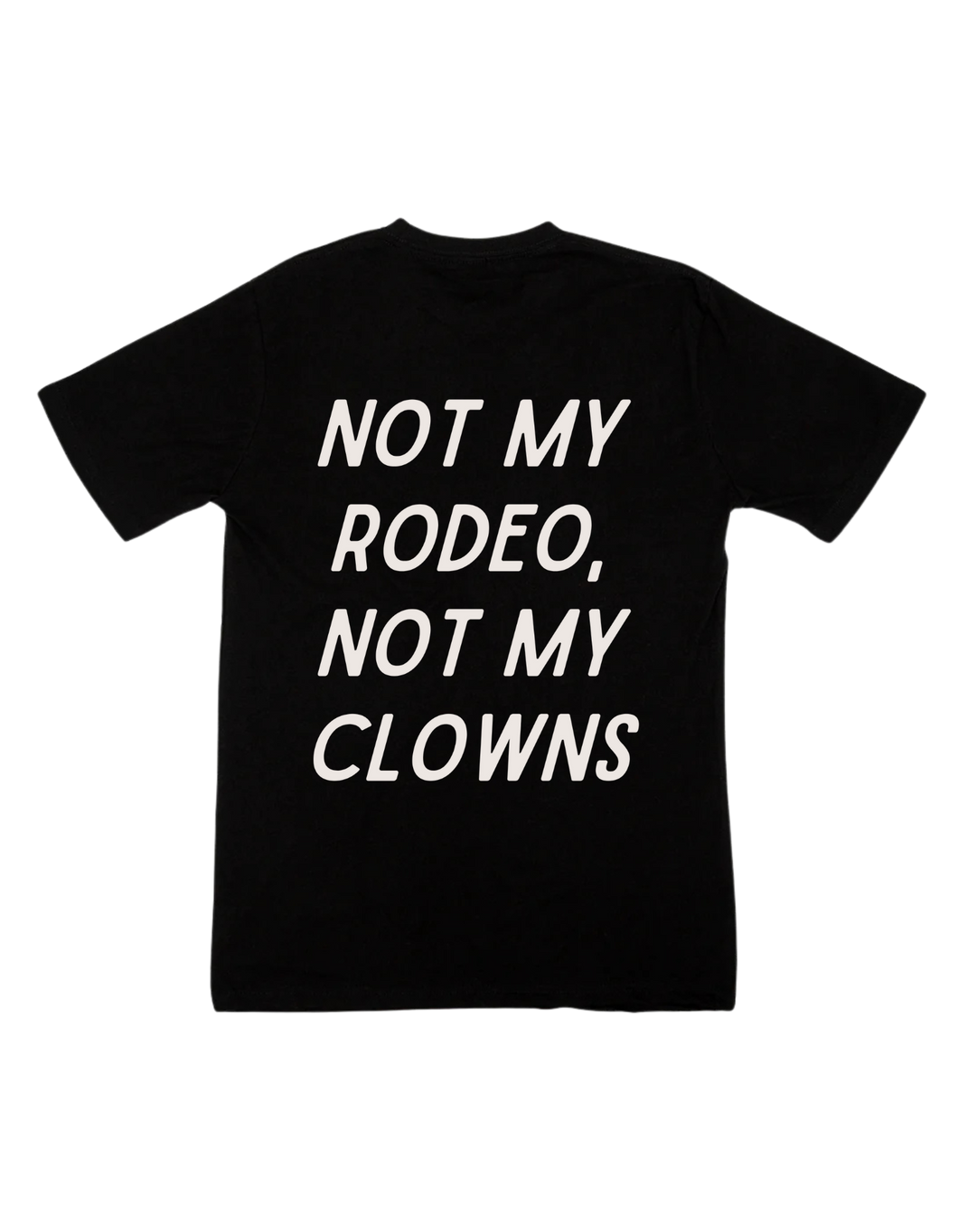 Not my Rodeo, Not my Clowns - Graphic Tee