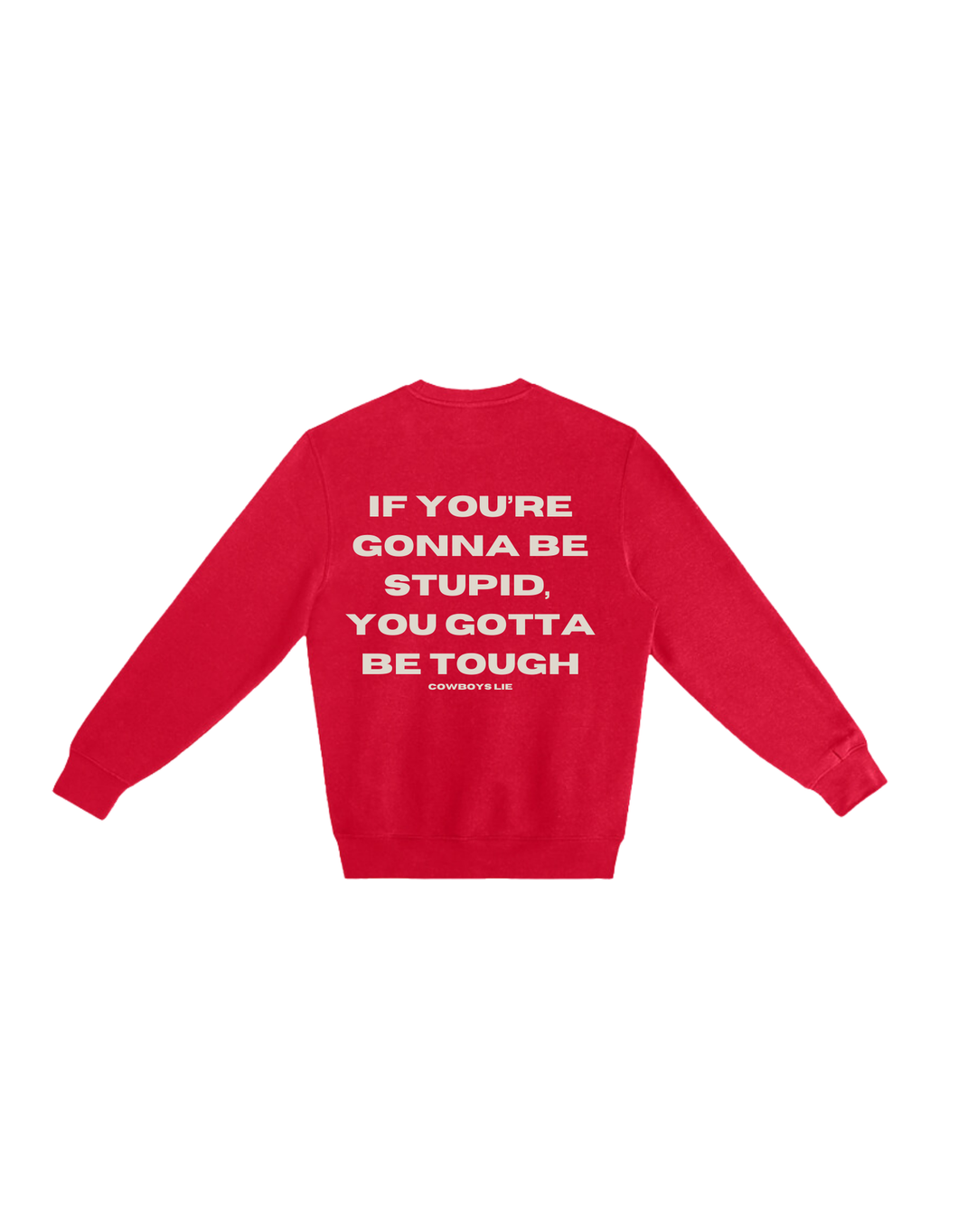 Gotta be Tough - Cowboys Lie | Crewneck