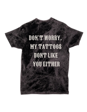 Load image into Gallery viewer, Tattoos, Don&#39;t like you Either - Cloud Black
