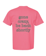 Load image into Gallery viewer, Gone Crazy - Graphic Tee (Pink)
