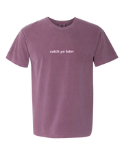 Load image into Gallery viewer, Catch Ya Later - Graphic Tee
