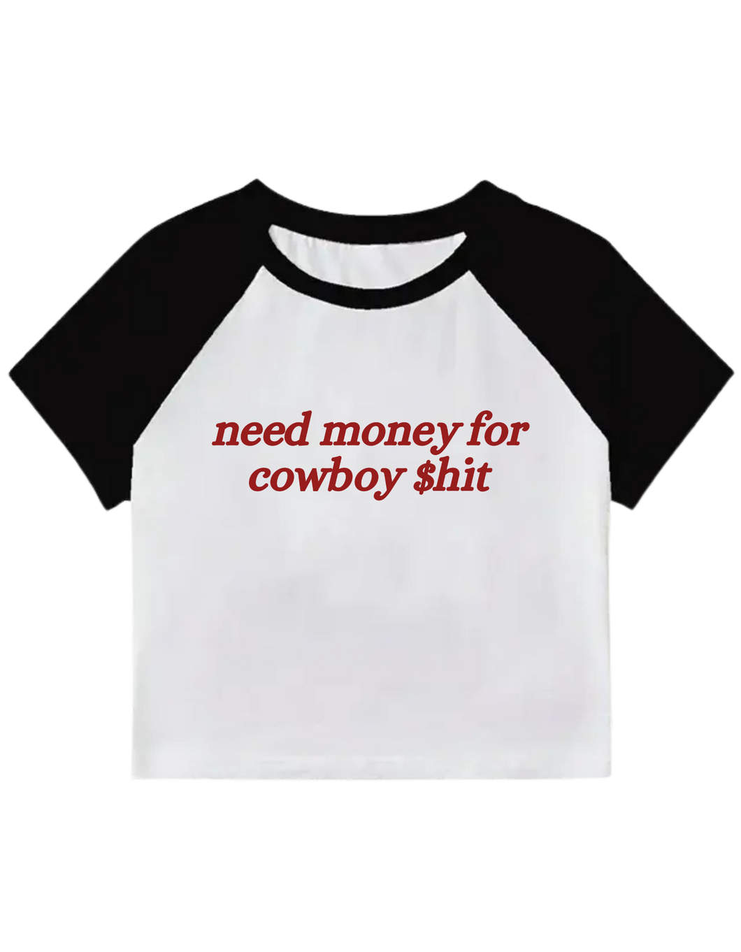 Need Money for Cowboy $hit - Baby Tee
