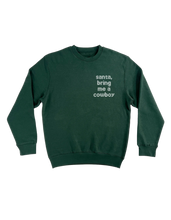 Load image into Gallery viewer, Santa, Bring me a Cowboy - Crew (Green)
