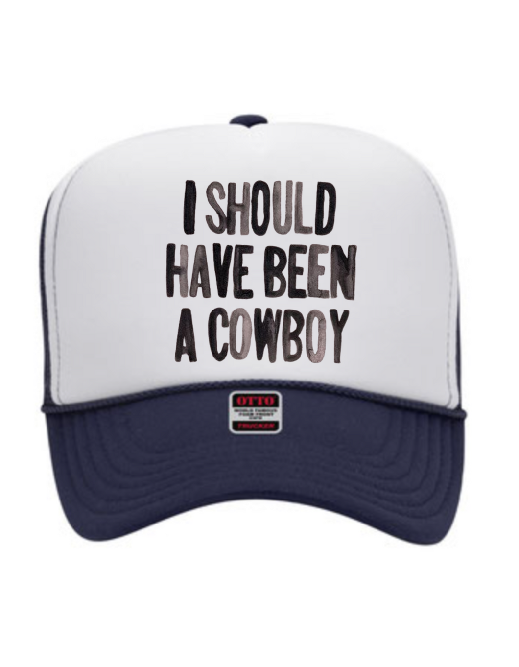 Should have Been a Cowboy  - Trucker Hat